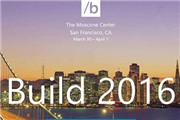 微软3月30日举行Build 2016开发者大会